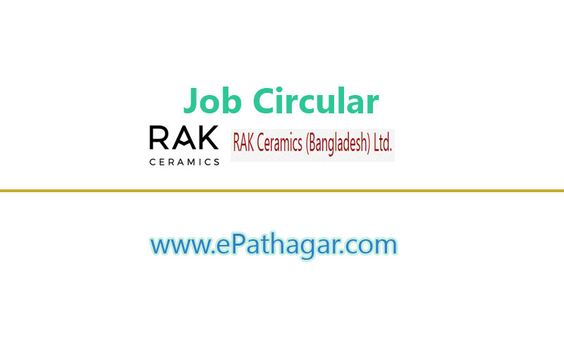BD Job Circular R A K Ceramics (Bangladesh) Limited