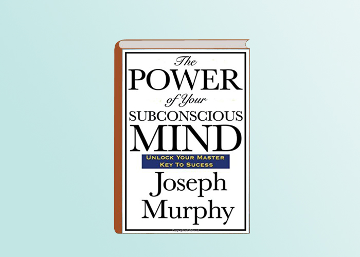 THE POWER OF YOUR SUBCONSCIOUS MIND BY JOSEPH MURPHY PDF
