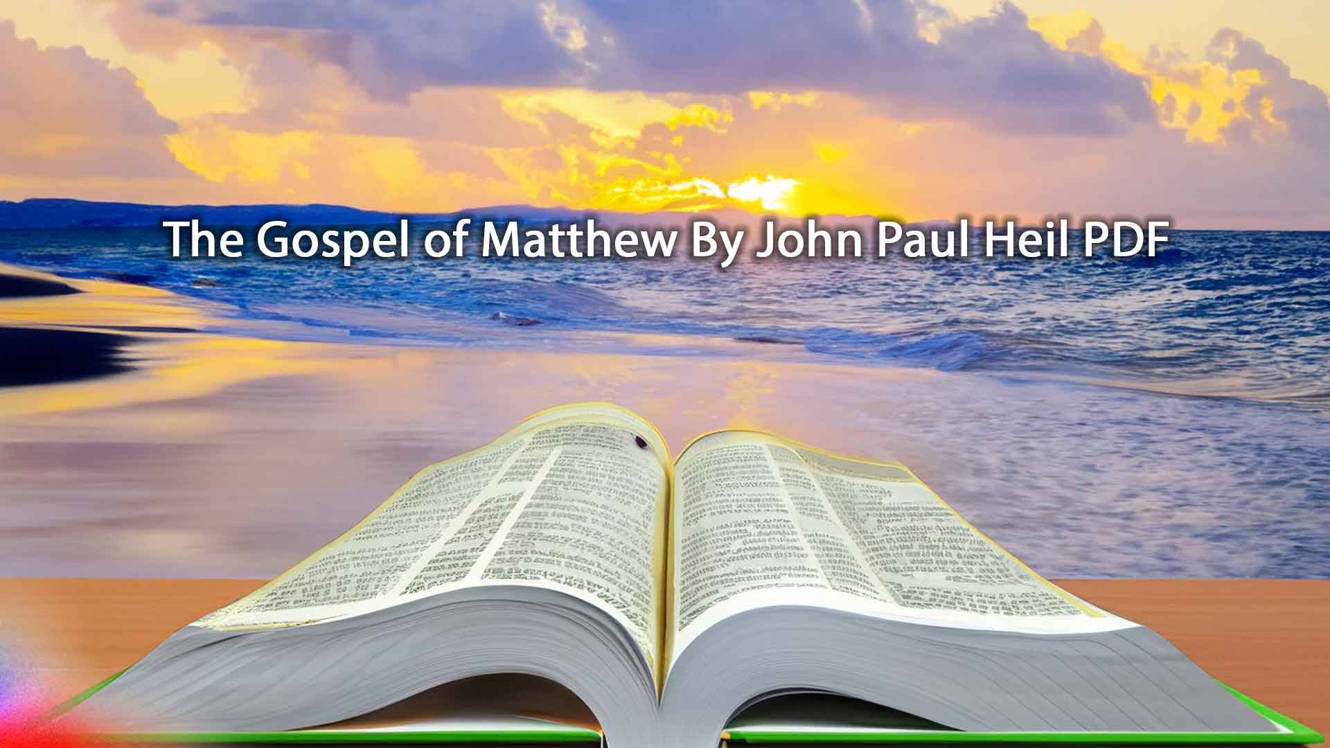 Download The Book The Gospel of Matthew By John Paul Heil PDF