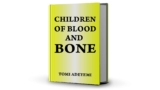 DOWNLOAD CHILDREN OF BLOOD AND BONE BY TOMI ADEYEMI PDF