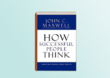 DOWNLOAD HOW SUCCESSFUL PEOPLE THINK BY JOHN C. MAXWELL